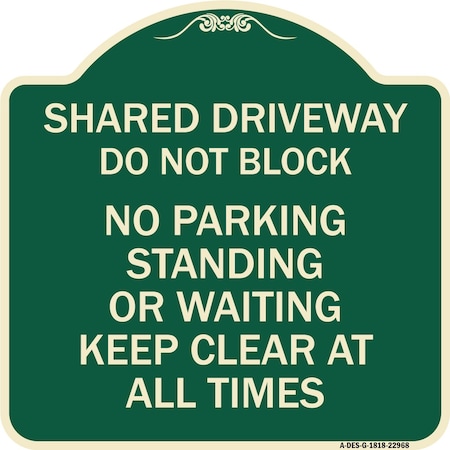 Signmission Shared Driveway Do Not Block No Parking Standing or Waiting Keep Clear at All Times, G-1818-22968 A-DES-G-1818-22968